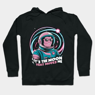 It's the moon that moves me Hoodie